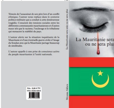 Vient de paraître : La Mauritanie sera unie ou ne sera plus/Par Moussa Aïdara Vient de paraître : La Mauritanie sera unie ou ne sera plus/Par Moussa Aïdara
