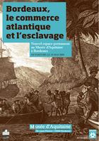 Esclavage : Bordeaux se penche sur son histoire Esclavage : Bordeaux se penche sur son histoire
