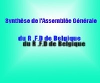 SYNTHESE DE L’ASSEMBLEE GENERALE DE R.F.D – BELGIQUE SYNTHESE DE L’ASSEMBLEE GENERALE DE R.F.D – BELGIQUE
