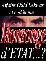 AFFAIRE OULD LEKWAR ET CODÉTENUS : MENSONGE D’ ÉTAT… ? AFFAIRE OULD LEKWAR ET CODÉTENUS : MENSONGE D’ ÉTAT… ?