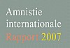 Amnistie internationale dénonce «la mondialisation de la peur» (Rapport annuel 2007) Amnistie internationale dénonce «la mondialisation de la peur» (Rapport annuel 2007)