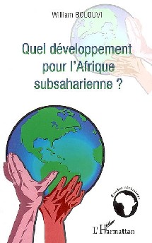 Livre: Quel développement pour l’Afrique subsaharienne ? Par William Bolouvi - l'Harmattan Livre: Quel développement pour l’Afrique subsaharienne ? Par William Bolouvi - l'Harmattan