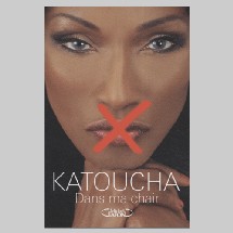 Katoucha, la mode et l'excision vues par elle même : ''Dans ma chair'', Paris 2007 Katoucha, la mode et l'excision vues par elle même : ''Dans ma chair'', Paris 2007