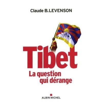 Livre : Tibet, la question qui dérange de Claude B. Levenson Livre : Tibet, la question qui dérange de Claude B. Levenson