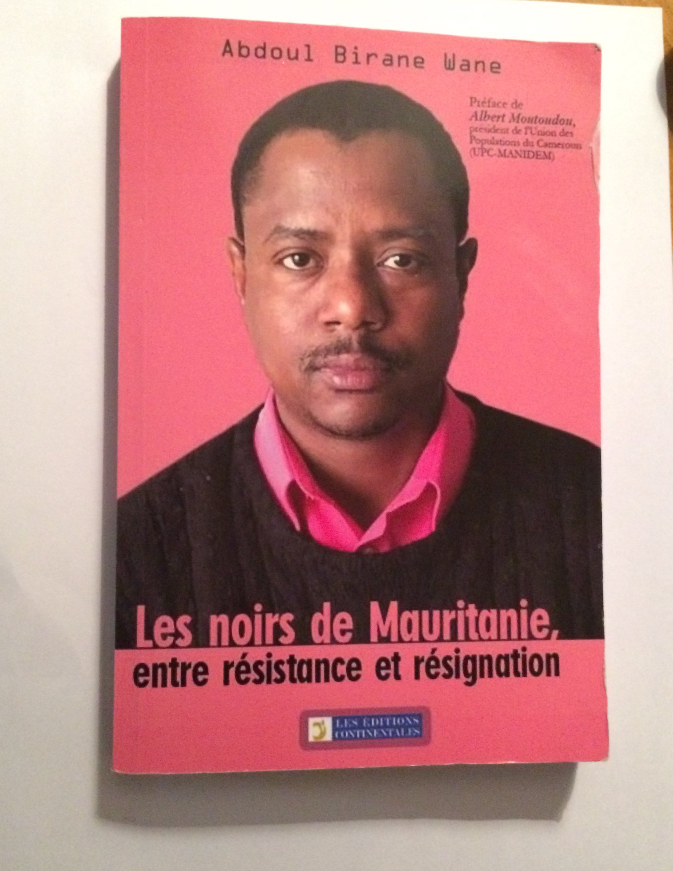 Parution:« Les  noirs de  Mauritanie, entre résistance et résignation » / Abdoul Birane Wane Parution:« Les  noirs de  Mauritanie, entre résistance et résignation » / Abdoul Birane Wane