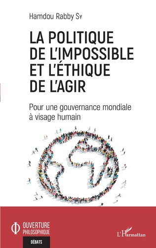livre/ LA POLITIQUE DE L'IMPOSSIBLE ET L'ÉTHIQUE DE L'AGIR