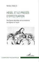 (Vient de paraître-2) HEGEL ET LE PROCÈS D'EFFECTUATION / Hamdou Rabby Sy (Vient de paraître-2) HEGEL ET LE PROCÈS D'EFFECTUATION / Hamdou Rabby Sy