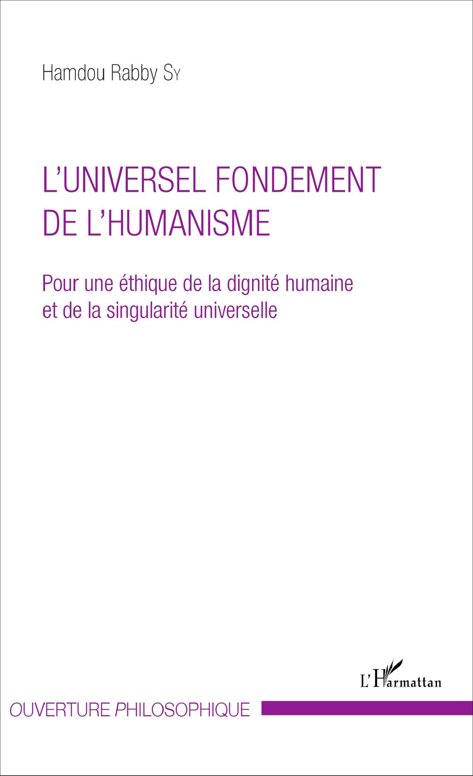 Livre:L'UNIVERSEL FONDEMENT DE L'HUMANISME / Hamdou Rabby SY. Livre:L'UNIVERSEL FONDEMENT DE L'HUMANISME / Hamdou Rabby SY.